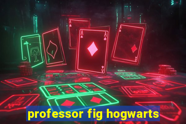 professor fig hogwarts